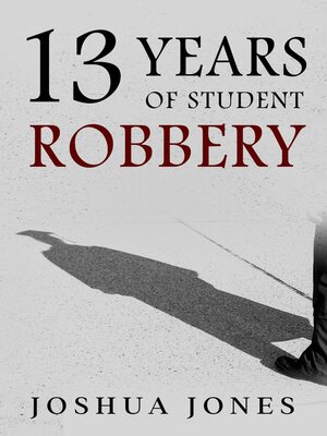 cover image of 13 Years of Student Robbery